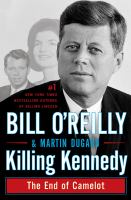 Killing Kennedy : the end of Camelot /