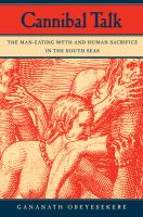 Cannibal talk : the man-eating myth and human sacrifice in the South Seas /