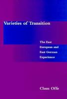 Varieties of transition the East European and East German experience /