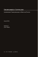 Disorganized capitalism : contemporary transformations of work and politics /