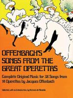 Offenbach's songs from the great operettas : complete original music for 38 songs from 14 operettas /