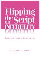 Flipping the Script on Infertility : taking back control of life and purpose /