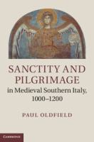 Sanctity and pilgrimage in medieval southern Italy, 1000-1200 /