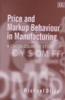 Price and markup behaviour in manufacturing : a cross country study /