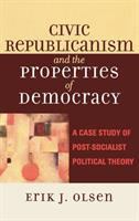 Civic republicanism and the properties of democracy : a case study of post-socialist political theory /