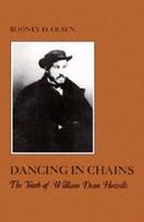 Dancing in chains : the youth of William Dean Howells /