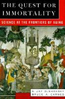 The quest for immortality : science at the frontiers of aging /