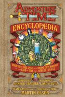The Adventure Time encyclopaedia : inhabitants, lore, spells, and ancient crypt warnings of the land of Ooo circa 19.56 b.g.e. - 501 a.g.e. /