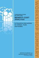 Considerations in applying benefit-cost analysis to preventive interventions for children, youth, and families : workshop summary /