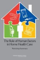 The role of human factors in home health care : workshop summary /