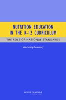 Nutrition education in the K-12 curriculum : the role of national standards : workshop summary /
