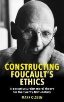 Constructing Foucault's ethics : A poststructuralist moral theory for the twenty-first century.