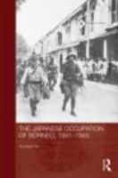 The Japanese occupation of Borneo, 1941-1945 /