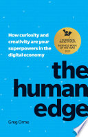 The human edge : how curiosity and creativity are your superpowers in the digital economy /
