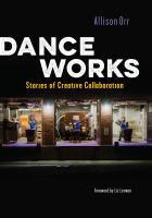 Dance works : stories of creative collaboration /