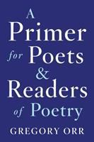 A primer for poets & readers of poetry /