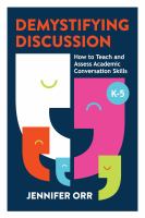 Demystifying discussion : how to teach and assess academic conversation skills, K-5 /