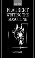 Flaubert : writing the masculine /