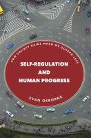 Self-regulation and human progress : how society gains when we govern less /