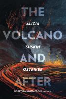 The volcano and after : selected and new poems, 2002-2019 /