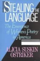 Stealing the language : the emergence of women's poetry in America /