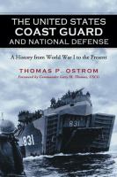 The United States Coast Guard and national defense : a history from World War I to the present /