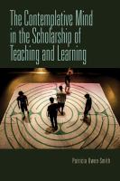 The contemplative mind in the scholarship of teaching and learning /