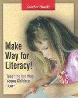 Make way for literacy! : teaching the way young children learn /