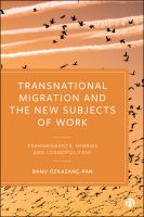 Transnational migration and the new subjects of work : transmigrants, hybrids and cosmopolitans /