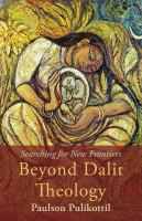 Beyond Dalit theology : searching for new frontiers.