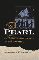 The Pearl : a failed slave escape on the Potomac /