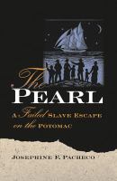 The Pearl : a failed slave escape on the Potomac /