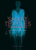 Smart textiles for designers : inventing the future of fabrics /