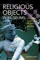 Religious objects in museums : private lives and public duties /