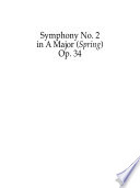 Symphony no. 2 in A major : Spring : op. 34 /