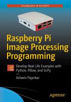 Raspberry Pi image processing programming : develop real-life examples with Python, Pillow, and SciPy /