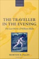 The traveller in the evening : the last works of William Blake /
