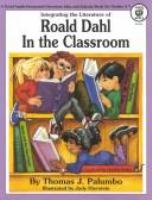 Integrating the literature of Roald Dahl in the classroom /