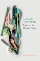 A possible anthropology : methods for uneasy times /