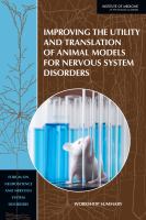 Improving the utility and translation of animal models for nervous system disorders : workshop summary /