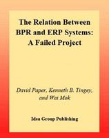 The relation between BPR and ERP systems a failed project /