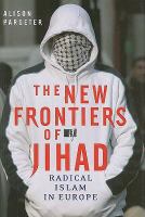 The new frontiers of Jihad : radical Islam in Europe /