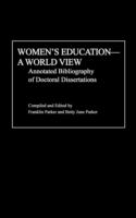Women's education, a world view : annotated bibliography of doctoral dissertations /