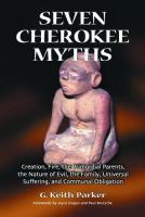 Seven Cherokee myths : creation, fire, the primordial parents, the nature of evil, the family, universal suffering, and communal obligation /