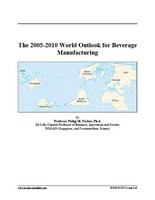 The 2005-2010 world outlook for beverage manufacturing