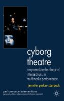 Cyborg theatre : corporeal/technological intersections in multimedia performance /