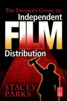 The Insider's Guide to Independent Film Distribution.