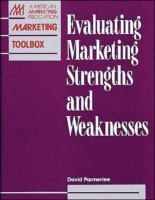 Evaluating marketing strengths and weaknesses /