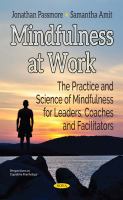 Mindfulness at work : the practice and science of mindfulness for leaders, coaches and facilitators /