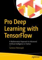 Pro deep learning with TensorFlow : a mathematical approach to advanced artificial intelligence in Python /